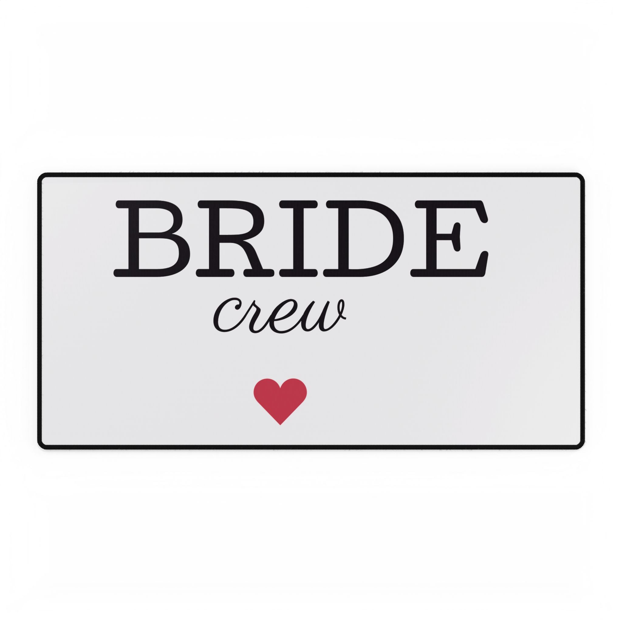 Desk Mat - "BRIDE crew" Bachelorette Bridal Party Mouse Pad with Heart